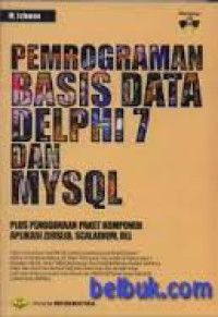 Image of Pemrograman Basis Data Delphi 7 dan MYSQL Plus Penggunaan Paket Komponen Aplikasi Zeoslib, Scaladium, Dll