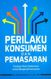 Image of Perilaku Konsumen dan Pemasaran - Panduan Riset Sederhana untuk Mengenali Konsumen
