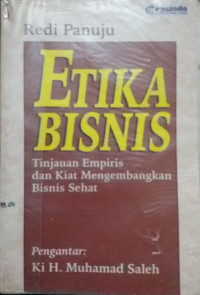 Etika Bisnis - Tinjauan Empiris dan Kiat Mengembangkan Bisnis Sehat