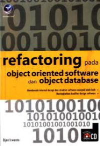 Refactoring pada Object Oriented Software dan Object Data Base membenahi internal design dan struktur software menjadi lebih baik meningkatan kualitas design software