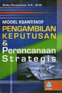 Model Kuantitatif Pengambilan Keputusan & Perencanaan Strategis