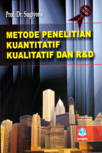 Metode Penelitian Kuantitatif, Kualitatif dan R&D