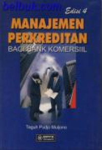 Manajemen Perkreditan Bagi Bank Komersil Edisi Ke-4