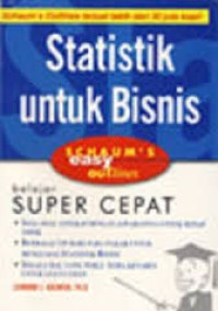 Statistik Untuk Bisnis (Schaum'S Easy Outlines - Super Cepat)